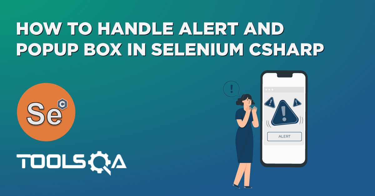 How to Handle Different types of Alert And Popup Box in Selenium CSharp